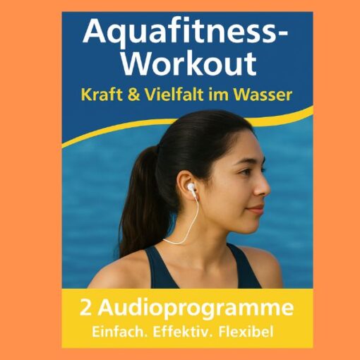 Junge sympathische Frau mit Kopfhörern und dunklem Badeanzug, im Hintergrund Wasser, in weißer Schrift auf blauem Hintergrund " Aquafitness-Workout" darunter in gelber Schrift auf blauem Grund "Kraft & Vielfalt im Wasser", darunter in weißer Schrift auf gelben Hintergrund "2 Audioprogramme Einfach. Effektiv. Flexibel"