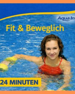 Das Bild zeigt eine junge Frau mit rotem Badeanzug und gelben Aqua-Hanteln im Wasser. Über der jungen Frau steht das Logo Aqua In in blauer Schrift und darunter in gelb "Fit & Beweglich". Im linken unteren Bildrand steht in blauer Schrift auf gelben Hintergrund "24 Minuten".