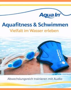Im Vordergrund des orangen umrandeten Bildes liegen blaue Aqua-Handschuhe und eine blaue-weiße Schwimmbrille auf roten Fliesen eines Beckenrandes. Im Hintergrund ist hellblaues Wasser zu sehen. Über den Geräten ist ein blauer Schriftzug mit dem Aqua In Logo. darunter steht in blauer Schrift: "Aquafitness & Schwimmen" und darunter in orangener Schrift " Vielfalt im Wasser erleben". Unter dem Sportzubehör steht in grauer Schrift: "Abwechslungsreich trainieren mit Audio".