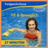 Das Bild zeigt eine junge Frau mit rotem Badeanzug und gelben Aqua-Hanteln im Wasser. Über der Person steht in gelber Schrift; „Fit & Beweglich“ darüber in blauer Schrift das AQUA IN Logo und eine gelbe Welle. In der Kopfzeile des Bildes auf blauem Hintergrund in weißer Schrift steht „Fortgeschrittene“. Im linken unteren Bildrand steht in blauer Schrift auf gelben Hintergrund "27 Minuten". Das Bild fungiert als Produkt-Bild für Aquafitness-Kraft und Beweglichkeit-Workouts für Fortgeschrittene im AQUA IN Online-Shop.