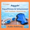 Im Vordergrund des orangen umrandeten Bildes liegt eine blau-weiße Schwimmbrille und blaue Aqua-Handschuhe auf roten Fliesen eines Beckenrandes. Im Hintergrund ist hellblaues Wasser zu sehen. Über den Geräten steht in oranger Schrift „Kraft, Ausdauer, Abwechslung“ darüber in blauer Schrift „Aquafitness & Schwimmen“ und darüber das AQUA IN Logo. In der linken oberen Ecke steht auf blauem Hintergrund in orangener Schrift „Einsteiger“. Unter den Geräten steht in blauer Schrift „Audio-Anleitung“. Das Bild fungiert als Produkt-Bild für Aquafitness und Schwimmen- Workouts für Einsteiger im AQUA IN Online-Shop.