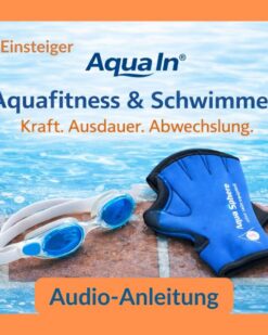 Im Vordergrund des orangen umrandeten Bildes liegt eine blau-weiße Schwimmbrille und blaue Aqua-Handschuhe auf roten Fliesen eines Beckenrandes. Im Hintergrund ist hellblaues Wasser zu sehen. Über den Geräten steht in oranger Schrift „Kraft, Ausdauer, Abwechslung“ darüber in blauer Schrift „Aquafitness & Schwimmen“ und darüber das AQUA IN Logo. In der linken oberen Ecke steht auf blauem Hintergrund in orangener Schrift „Einsteiger“. Unter den Geräten steht in blauer Schrift „Audio-Anleitung“. Das Bild fungiert als Produkt-Bild für Aquafitness und Schwimmen- Workouts für Einsteiger im AQUA IN Online-Shop.