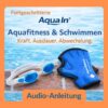 Im Vordergrund des orangen umrandeten Bildes liegt eine blau-weiße Schwimmbrille und blaue Aqua-Handschuhe auf roten Fliesen eines Beckenrandes. Im Hintergrund ist hellblaues Wasser zu sehen. Über den Geräten steht in oranger Schrift „Kraft, Ausdauer, Abwechslung“ darüber in blauer Schrift „Aquafitness & Schwimmen“ und darüber das AQUA IN Logo. In der linken oberen Ecke steht auf blauem Hintergrund in orangener Schrift „Fortgeschrittene“. Unter den Geräten steht in blauer Schrift „Audio-Anleitung“. Das Bild fungiert als Produkt-Bild für Aquafitness und Schwimmen- Workouts für Fortgeschrittene im AQUA IN Online-Shop.