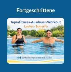 Das Bild zeigt eine Frau im schwarzen Badeanzug und schwarzer Badekappe, die in einem Pool Aquajogging macht. Daneben ist ein Mann mit Schwimmbrille auf der Stirn und weit ausgebreiteten Armen, bereit für Aquafitness. Über den Personen steht in oranger Schrift; „Laufen, Butterfly“ darüber in blauer Schrift; „Aquafitness-Ausdauer-Workout“ In der Kopfzeile des Bildes steht in weißer Schrift „Fortgeschrittene“. Unter den Personen ist auf hellblauem Hintergrund ein Piktogramm eines Kopfhörers zu sehen und daneben steht in grauer Schrift; „Einfach angeleitet mit Audio“. Das Bild fungiert als Produkt-Bild für Aquafitness-Ausdauer-Workouts für Experten im AQUA IN Online-Shop.