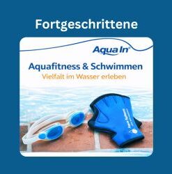 Im Vordergrund des Bildes liegt eine blau-weiße Schwimmbrille und blaue Aqua-Handschuhe auf roten Fliesen eines Beckenrandes. Im Hintergrund ist hellblaues Wasser zu sehen. Über den Geräten steht in oranger Schrift „Vielfalt im Wasser erleben“ darüber in blauer Schrift „Aquafitness & Schwimmen“ und darüber das AQUA IN Logo. In der Kopfzeile des Bildes steht in weißer Schrift auf blauem Hintergrund „Fortgeschrittene“. Das Bild fungiert als Produkt-Bild für Aquafitness und Schwimmen- Workouts im AQUA IN Online-Shop.