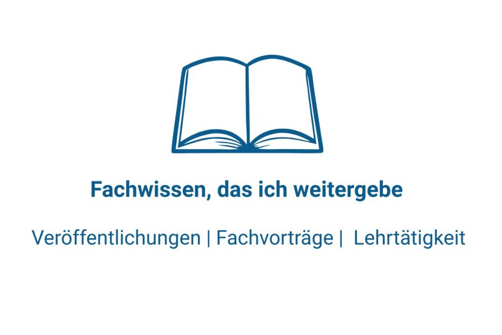Fachwissen, das ich weitergebe: Veröffentlichungen, Fachvorträge und Lehrtätigkeit.